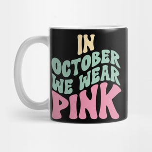 In October We Wear Pink Mug